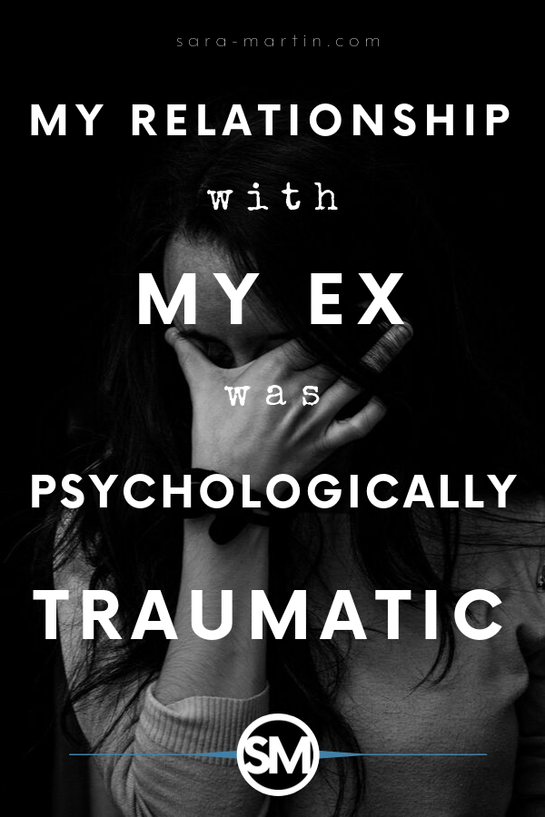 My Relationship with My Ex Was Psychologically Traumatic