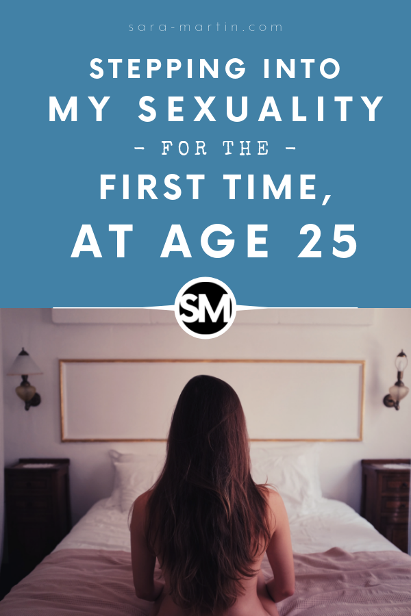 stepping into my sexuality for the first time at age 25